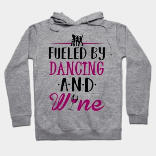 Fueled by Dancing and Wine Hoodie